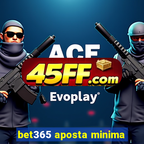 bet365 aposta minima